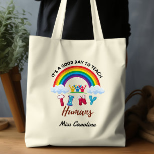 It's a Good Day to Teach Tiny Humans Teachers Tote Bag