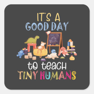 It's A Good Day To Teach Tiny Humans Throw Pillow Square Sticker