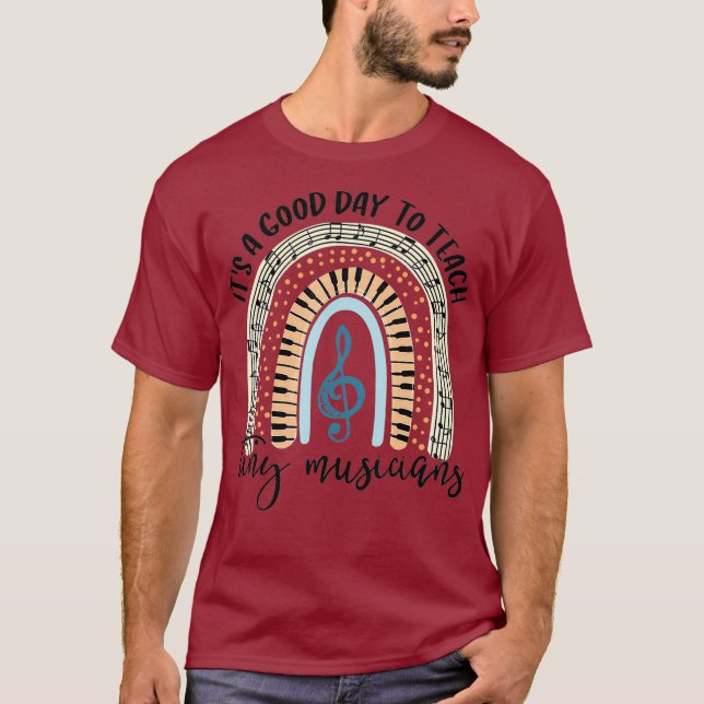 Its A Good Day To Teach Tiny Musicians T-Shirt (Front)