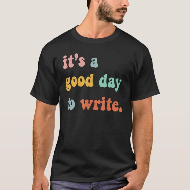It's A Good Day To Write Retro Author Writer T-Shirt (Front)