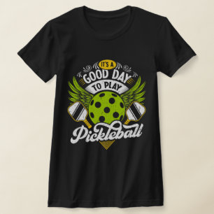 It's A Good Days To Play Pickleball Dink Player T-Shirt