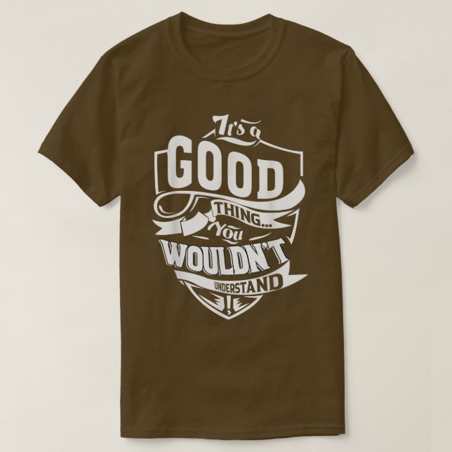 It's A Good Thing Gifts 5452 T-Shirt (Design Front)