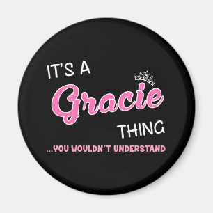 It's a Gracie thing you wouldn't understand Magnet