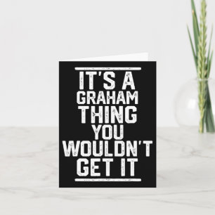 It's A Graham Thing You Wouldn't Get It - Family L Card