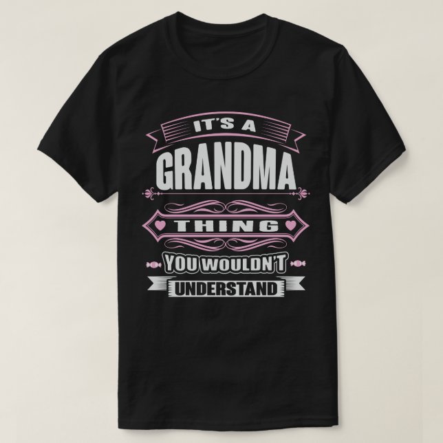 Its A Grandma You Wouldnt Understand T-Shirt (Design Front)