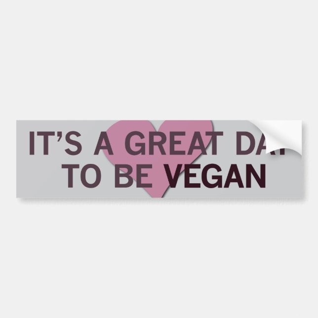 It's a Great Day 2 B Vegan! Bumper Sticker (Front)