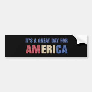 Its a Great Day For America Bumper Sticker