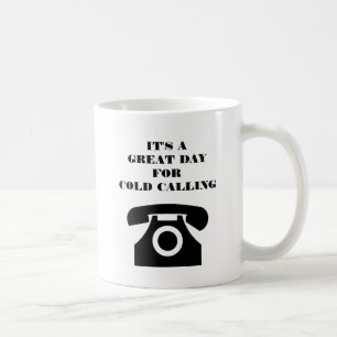 It's a Great Day for Cold Calling Sales Coffee Mug