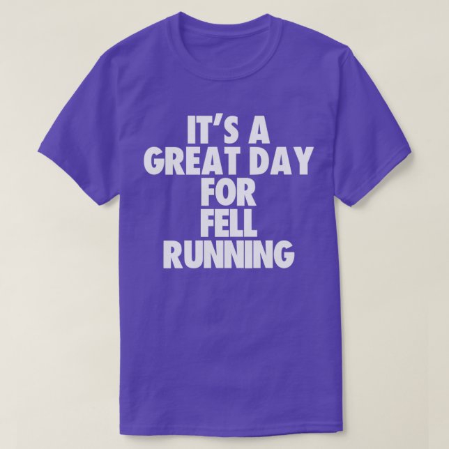 Its a Great Day For Fell Running T-Shirt (Design Front)