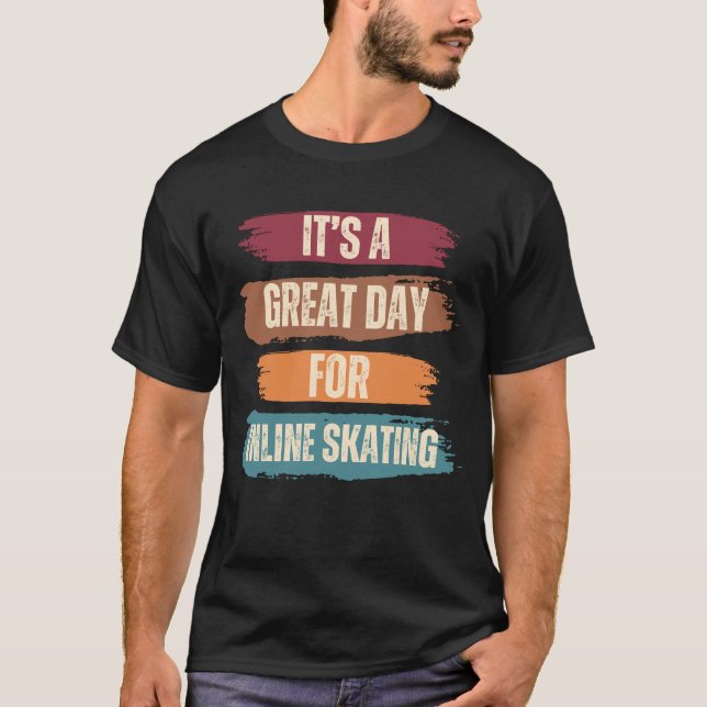 It's A Great Day For Inline Skating T-Shirt (Front)