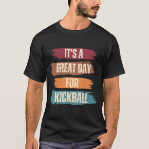 It's A Great Day For Kickball T-Shirt