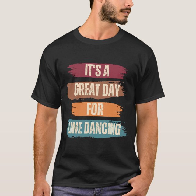 It's A Great Day For Line Dancing T-Shirt (Front)