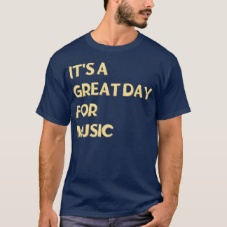 Its a great day for Music friends T-Shirt