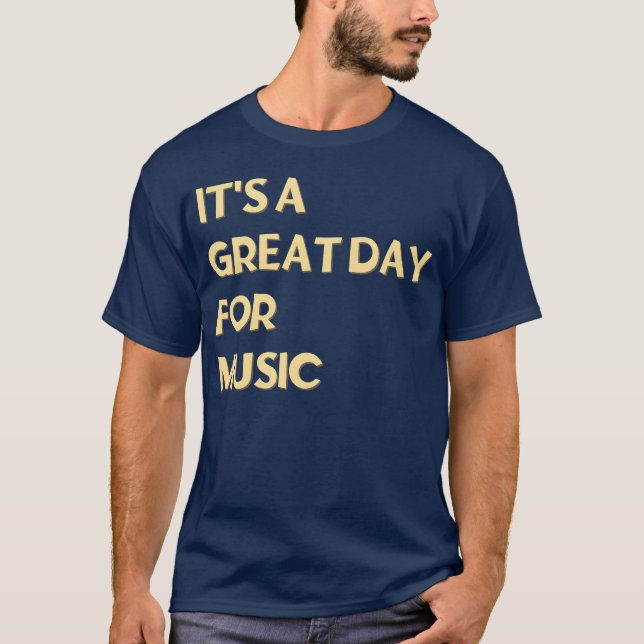 Its a great day for Music friends T-Shirt (Front)