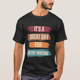 It's A Great Day For Poetry Writing T-Shirt