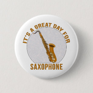 It's A Great Day for Saxophone 6 Cm Round Badge