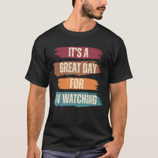 It's A Great Day For TV Watching T-Shirt