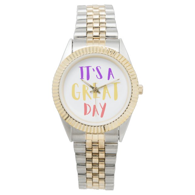 Its A Great Day, Motivational Unisex Watches  (Front)