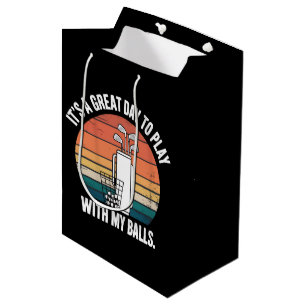 It's A Great Day To Play With My Balls Funny Golf Medium Gift Bag
