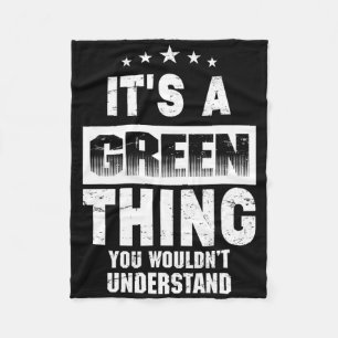 It's A Green Thing You Wouldn't Understand Funny F Fleece Blanket