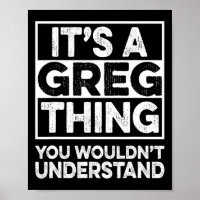 It's A Greg Thing You Wouldn't Understand Greg Chr