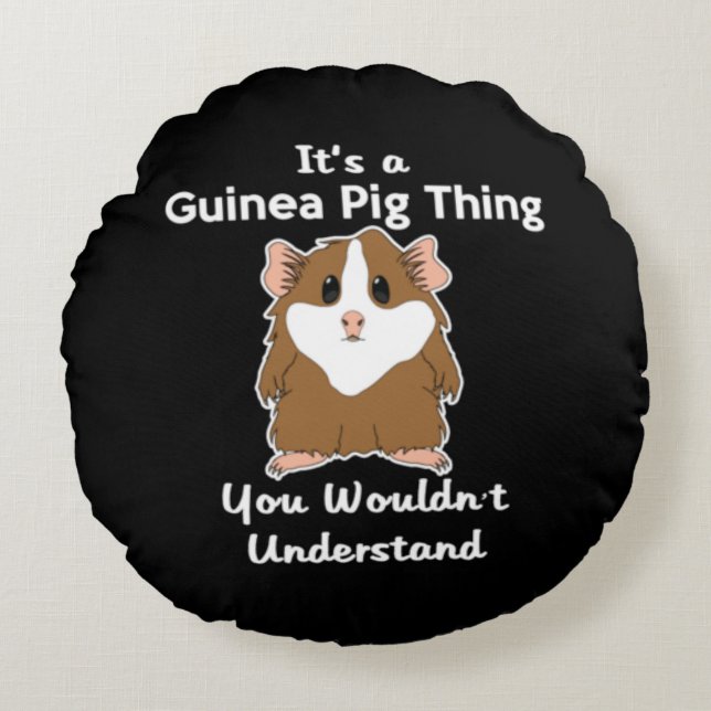 It's A Guinea Pig Thing You Round Cushion (Front)