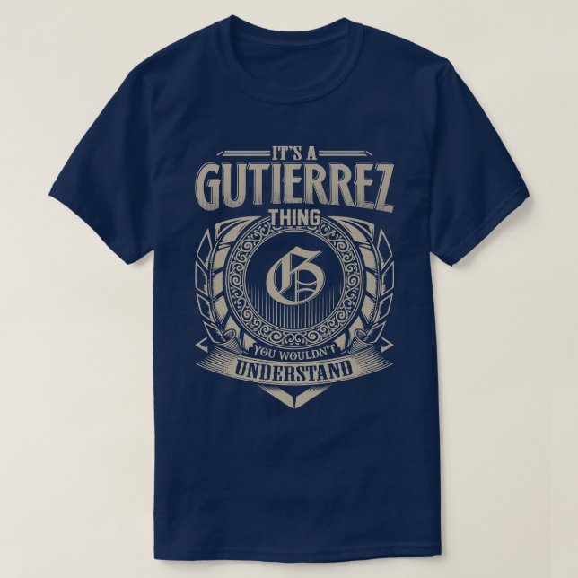 Its A GUTIERREZ Thing You Wouldnt Understand Name  T-Shirt (Design Front)