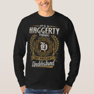 It's A HAGGERTY Thing You Wouldn't Understand Name T-Shirt