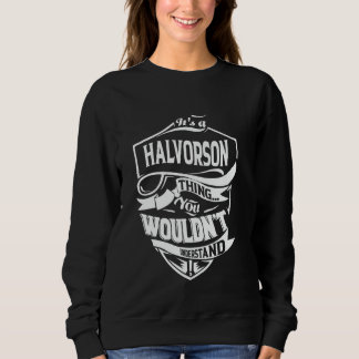 It's a HALVORSON thing you wouldn't understand Gif Sweatshirt