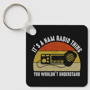 It's A Ham Radio Thing - You Wouldn't Understand Key Ring