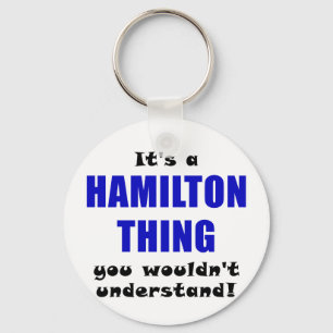 Its a Hamilton Thing You Wouldnt Understand Key Ring