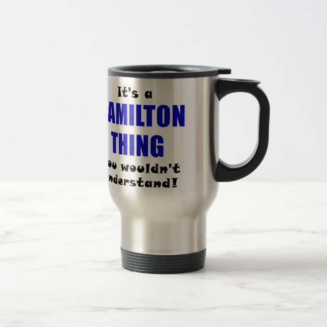 Its a Hamilton Thing You Wouldnt Understand Travel Mug (Right)