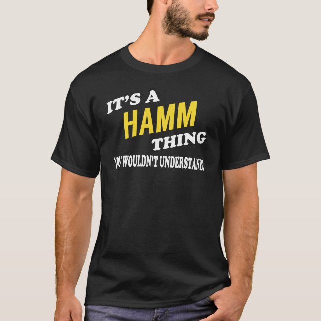 It's a HAMM Thing You Wouldn't Understand T-Shirt (Front)