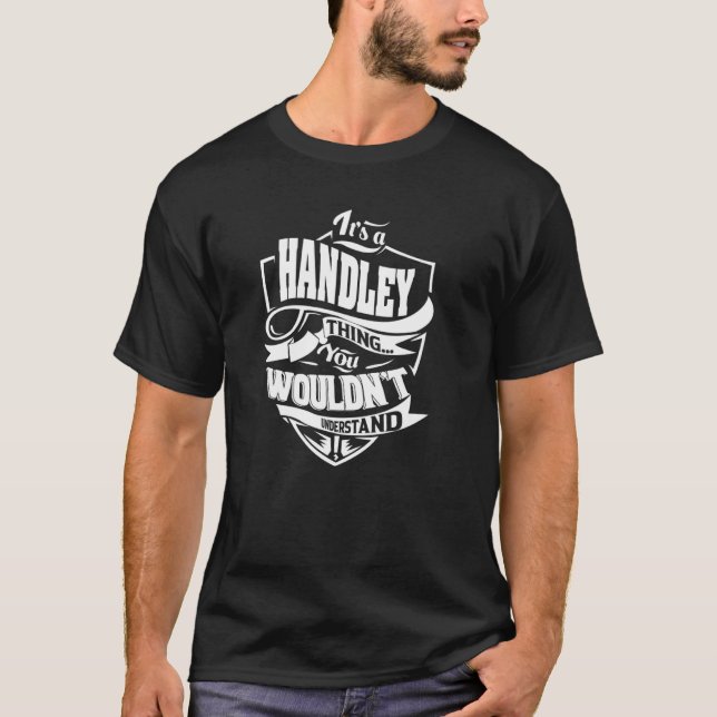 It's a HANDLEY Thing T-Shirt (Front)
