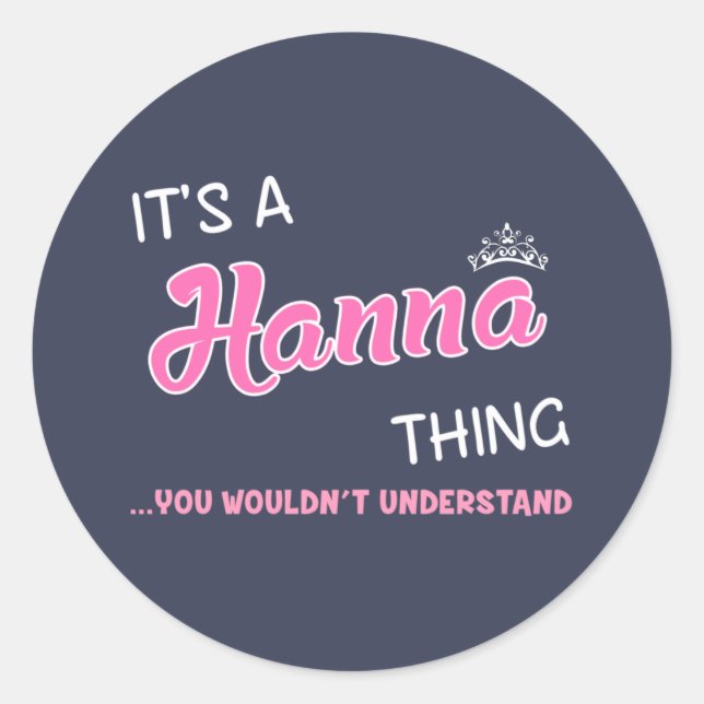 It's a Hanna thing you wouldn't understand Classic Round Sticker (Front)