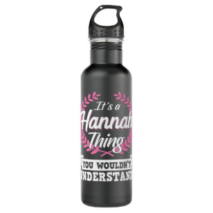 It's A Hannah Thing You Wouldn't Understand Name L 710 Ml Water Bottle
