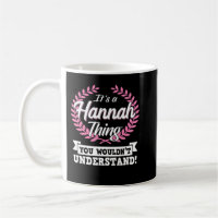 It's A Hannah Thing You Wouldn't Understand Name L