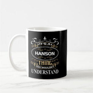 It's A Hanson Thing You Wouldn't Understand Coffee Mug