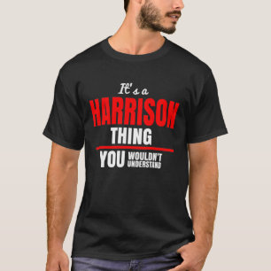 It's a Harrison thing you wouldn't understand name T-Shirt