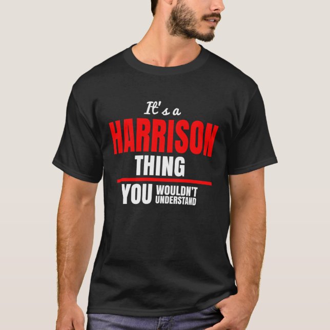 It's a Harrison thing you wouldn't understand name T-Shirt (Front)