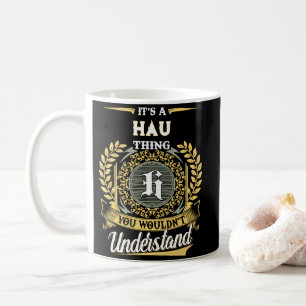 It's a HAU Thing You Wouldn't Understand Coffee Mug