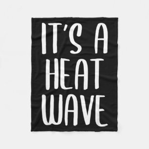 It's a heat wave funny winter weather gift fleece blanket
