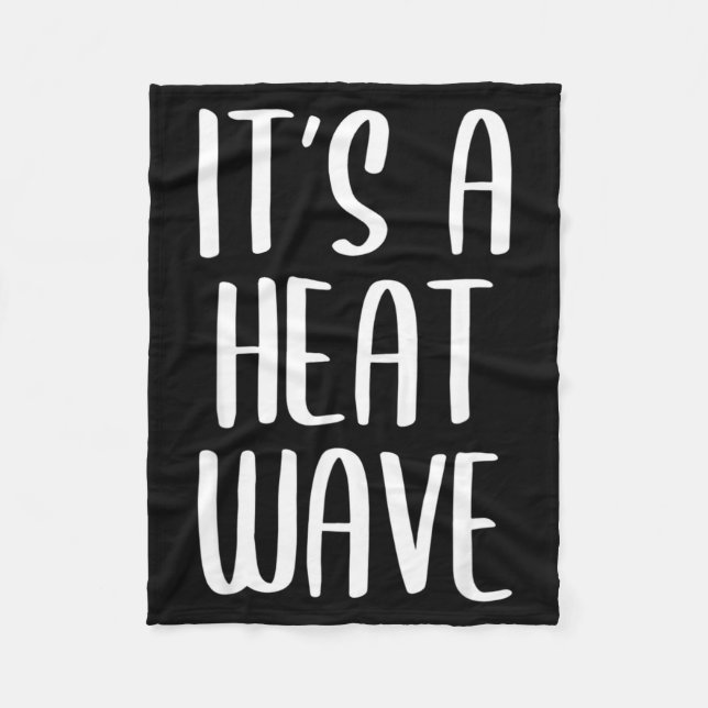 It's a heat wave funny winter weather gift  fleece blanket (Front)