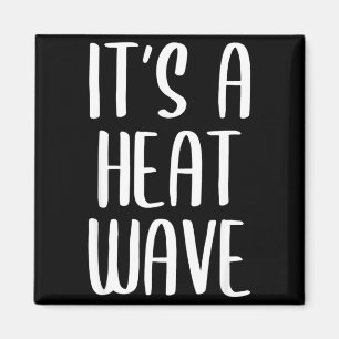 It's a heat wave funny winter weather gift magnet