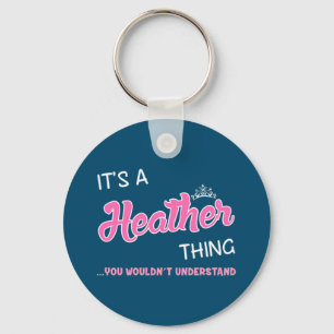 It's a Heather thing you wouldn't understand Key Ring