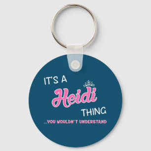 It's a Heidi thing you wouldn't understand Key Ring