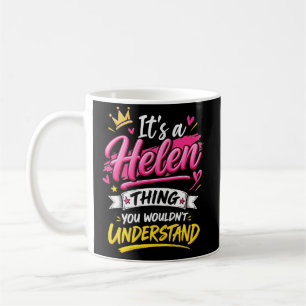 It's a Helen Thing You Wouldn't Understand Coffee Mug