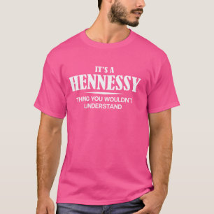 It's A HENNESSY Thing You Wouldn't Understand Pers T-Shirt
