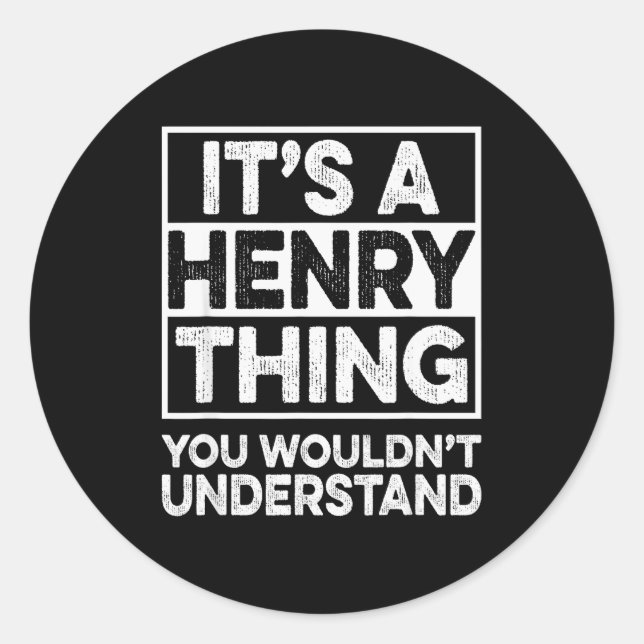 It's A Henry Thing You Wouldn't Understand Henry C Classic Round Sticker (Front)