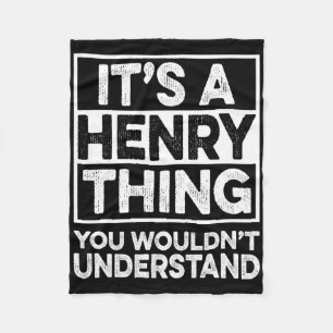 It's A Henry Thing You Wouldn't Understand Henry C Fleece Blanket